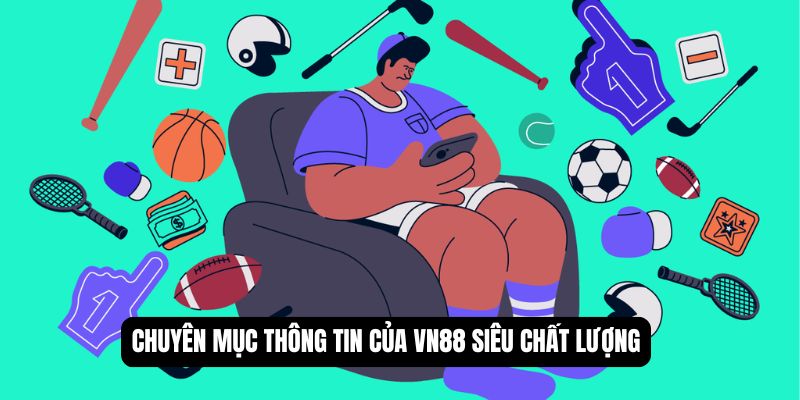 Chuyên mục thông tin của VN88 siêu chất lượng