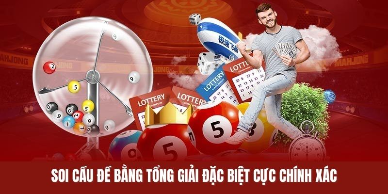 Soi cầu đề bằng tổng giải đặc biệt cực chính xác