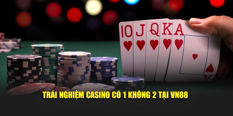 Trải nghiệm casino có 1 không 2 tại VN88